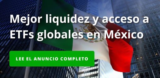 Mejor liquidez y acceso a ETFs globales en México