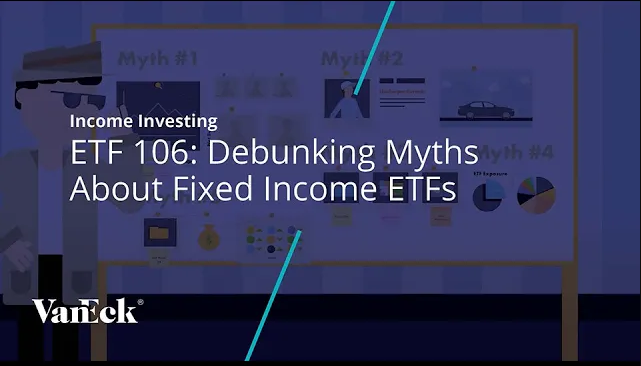 Watch Video - ETF 106: Debunking Myths About Fixed Income ETFs